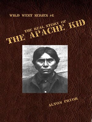 cover image of The Real Story of the Apache Kid